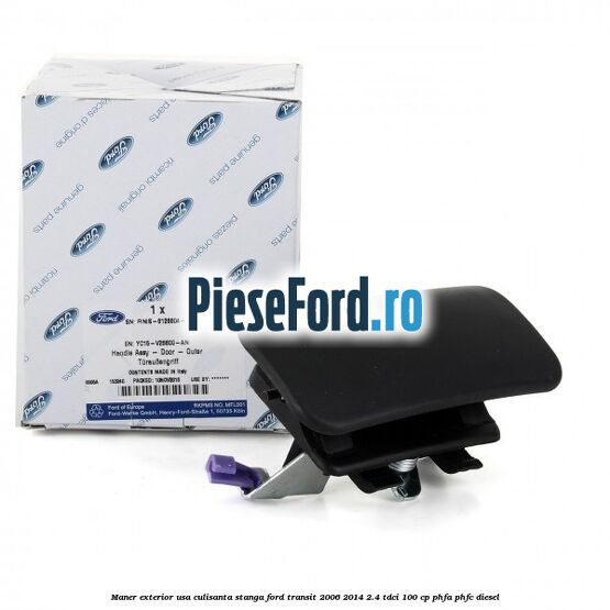 Maner exterior usa culisanta stanga Ford Transit 2006-2014 2.4 TDCi 100 cp PHFA, PHFC diesel