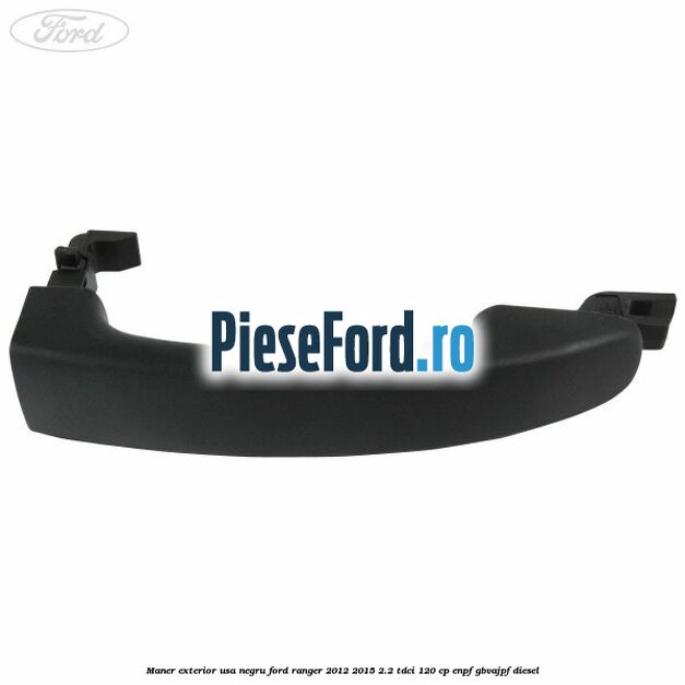 Maner exterior usa negru Ford Ranger 2012-2015 2.2 TDCi 120 cp ENPF, GBVAJPF diesel