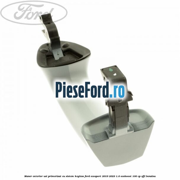 Maner exterior usi primerizat cu sistem KEYLESS Ford EcoSport 2019-2023 1.0 EcoBoost 100 cp SFJL benzina