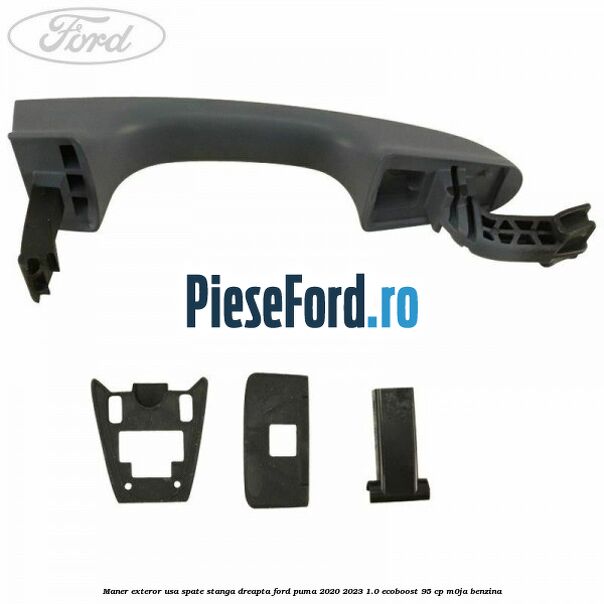 Maner exteror usa spate stanga dreapta Ford Puma 2020-2023 1.0 EcoBoost 95 cp Maner exteror usa spate stanga dreapta Ford Puma 2020-2023 1.0 EcoBoost 95 cp M0JA benzina