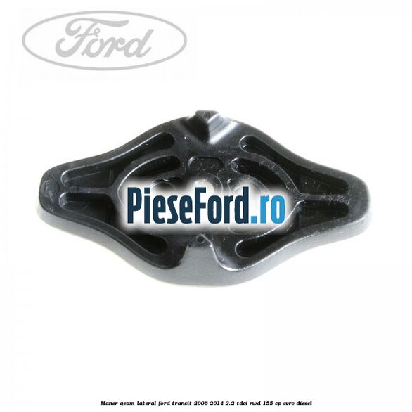 Maner geam lateral Ford Transit 2006-2014 2.2 TDCi RWD 155 cp CVRC diesel