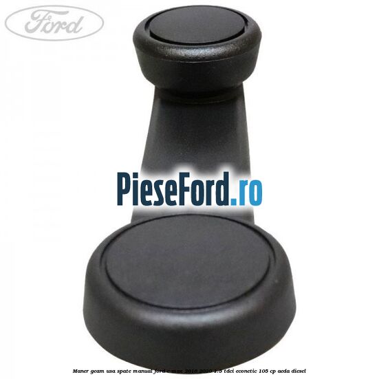 Maner geam usa spate manual Ford C-Max 2016-2020 1.5 TDCi ECOnetic 105 cp Maner geam usa spate manual Ford C-Max 2016-2020 1.5 TDCi ECOnetic 105 cp AEDA diesel