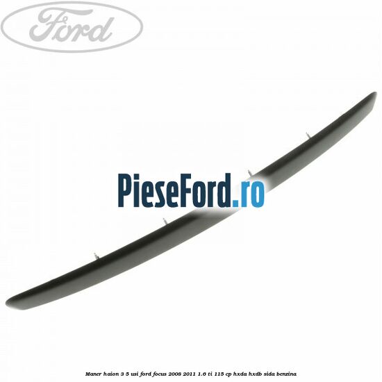 Maner haion 3/5 usi Ford Focus 2008-2011 1.6 Ti 115 cp Maner haion 3/5 usi Ford Focus 2008-2011 1.6 Ti 115 cp HXDA, HXDB, SIDA benzina