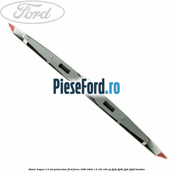 Maner hayon 3/5 usi primerizat Ford Focus 1998-2004 1.6 16V 100 cp FYDA, FYDB, FYDC, FYDD benzina