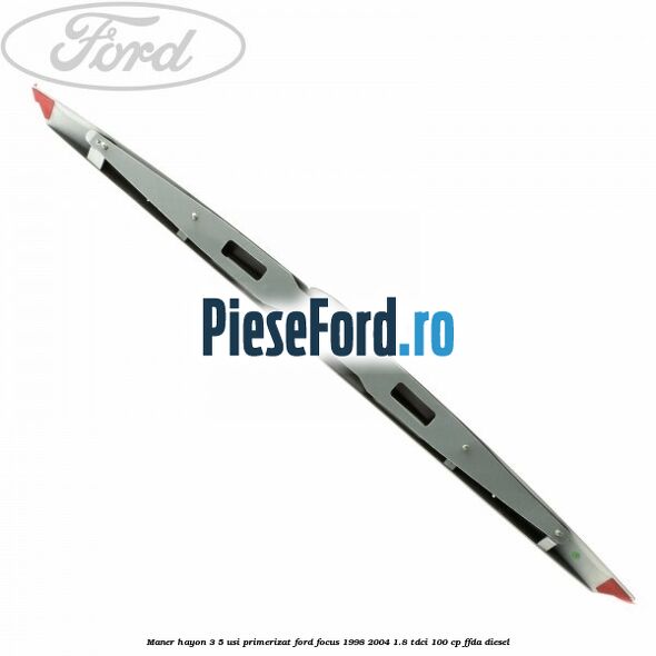 Maner hayon 3/5 usi primerizat Ford Focus 1998-2004 1.8 TDCi 100 cp FFDA diesel
