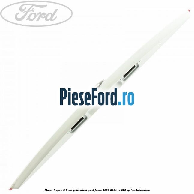 Maner hayon 3/5 usi primerizat Ford Focus 1998-2004 RS 215 cp HMDA benzina