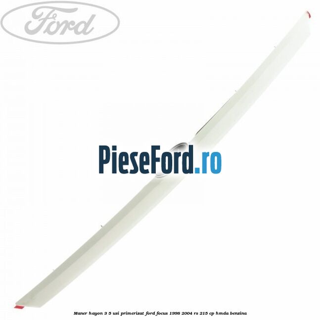 Maner hayon 3/5 usi primerizat Ford Focus 1998-2004 RS 215 cp HMDA benzina