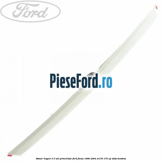 Maner hayon 3/5 usi primerizat Ford Focus 1998-2004 ST170 173 cp ALDA benzina