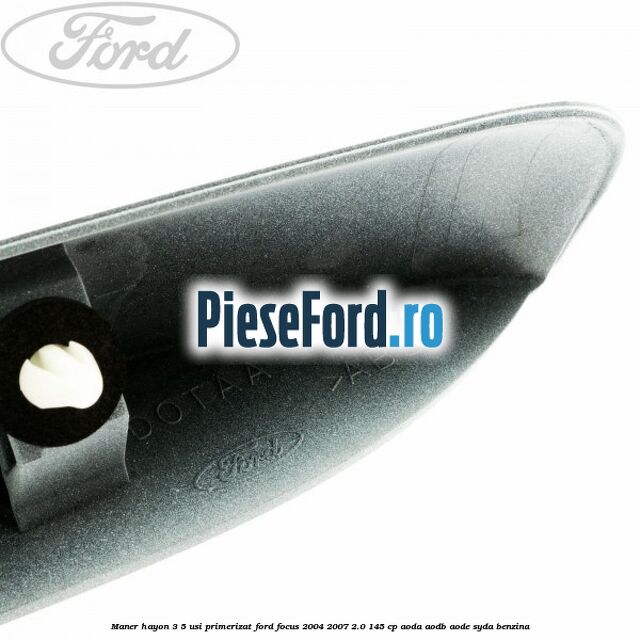 Maner hayon 3/5 usi primerizat Ford Focus 2004-2007 2.0 145 cp Maner hayon 3/5 usi primerizat Ford Focus 2004-2007 2.0 145 cp AODA, AODB, AODE, SYDA benzina