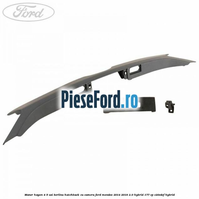 Maner hayon 4/5 usi berlina/hatchback cu camera Ford Mondeo 2014-2018 2.0 Hybrid 177 cp C20EDEF hybrid