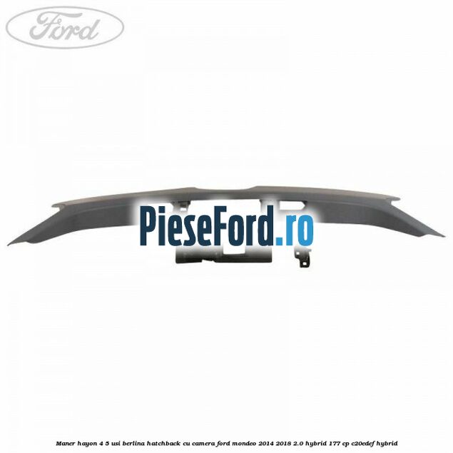 Maner hayon 4/5 usi berlina/hatchback cu camera Ford Mondeo 2014-2018 2.0 Hybrid 177 cp C20EDEF hybrid