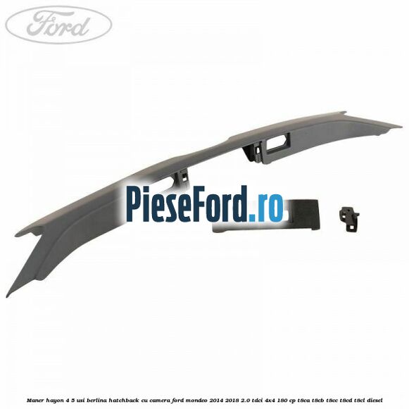Maner hayon 4/5 usi berlina/hatchback cu camera Ford Mondeo 2014-2018 2.0 TDCi 4x4 180 cp T8CA, T8CB, T8CC, T8CD, T8CL diesel