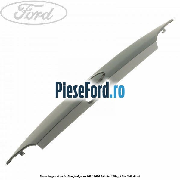 Maner hayon 4 usi berlina Ford Focus 2011-2014 1.6 TDCi 115 cp