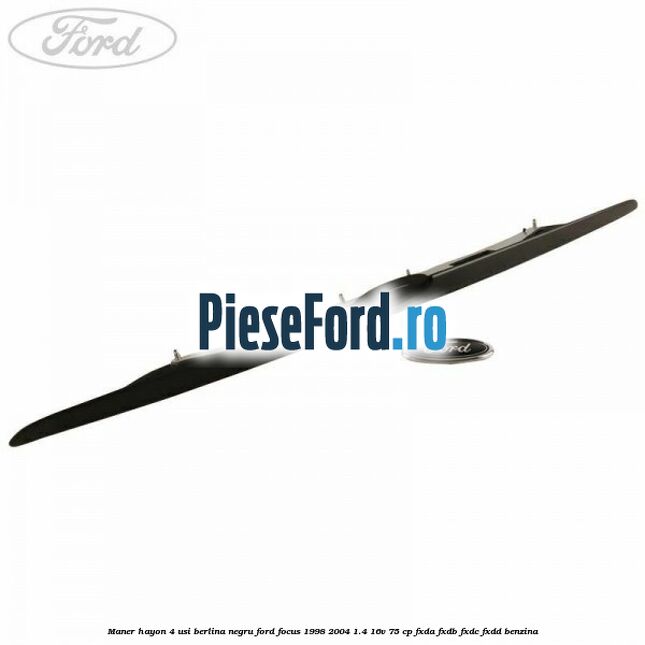 Maner hayon 4 usi berlina negru Ford Focus 1998-2004 1.4 16V 75 cp FXDA, FXDB, FXDC, FXDD benzina