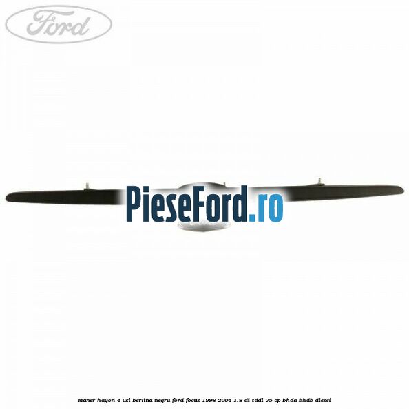 Maner hayon 4 usi berlina negru Ford Focus 1998-2004 1.8 DI/TDDi 75 cp BHDA, BHDB diesel
