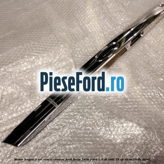 Maner hayon 5 usi combi cromat Ford Focus 1998-2004 1.8 DI/TDDi 75 cp BHDA, BHDB diesel