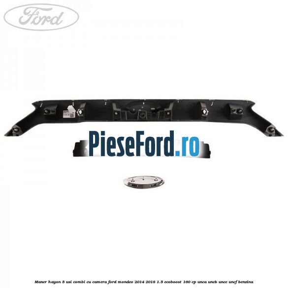 Maner hayon 5 usi combi, cu camera Ford Mondeo 2014-2018 1.5 EcoBoost 160 cp UNCA, UNCB, UNCE, UNCF benzina