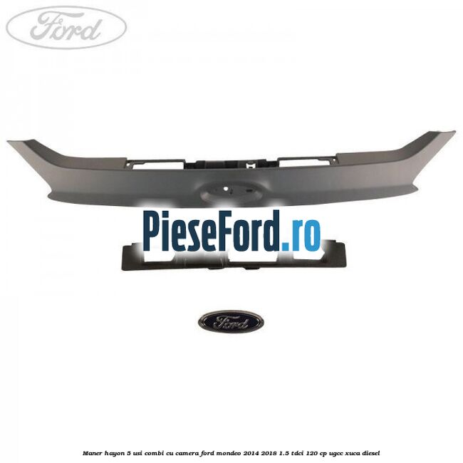 Maner hayon 5 usi combi, cu camera Ford Mondeo 2014-2018 1.5 TDCi 120 cp UGCC, XUCA diesel