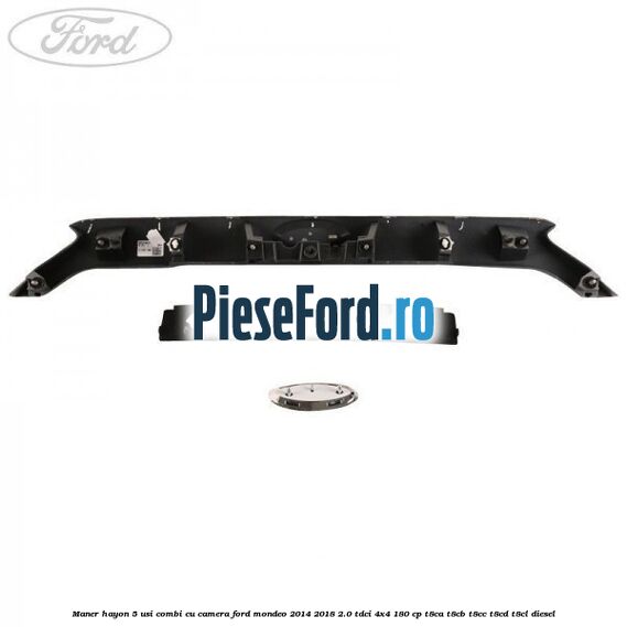 Maner hayon 5 usi combi, cu camera Ford Mondeo 2014-2018 2.0 TDCi 4x4 180 cp T8CA, T8CB, T8CC, T8CD, T8CL diesel