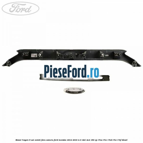 Maner hayon 5 usi combi, fara camera Ford Mondeo 2014-2018 2.0 TDCi 4x4 150 cp T7CA, T7CC, T7CD, T7CE, T7CF diesel