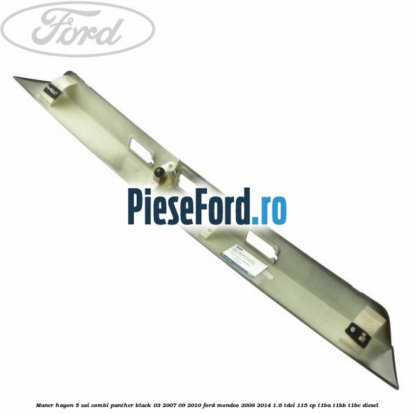 Maner hayon 5 usi combi panther black 03/2007-09/2010 Ford Mondeo 2008-2014 1.6 TDCi 115 cp T1BA, T1BB, T1BC diesel