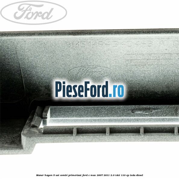 Maner hayon 5 usi combi primerizat Ford C-Max 2007-2011 2.0 TDCi 110 cp IXDA diesel