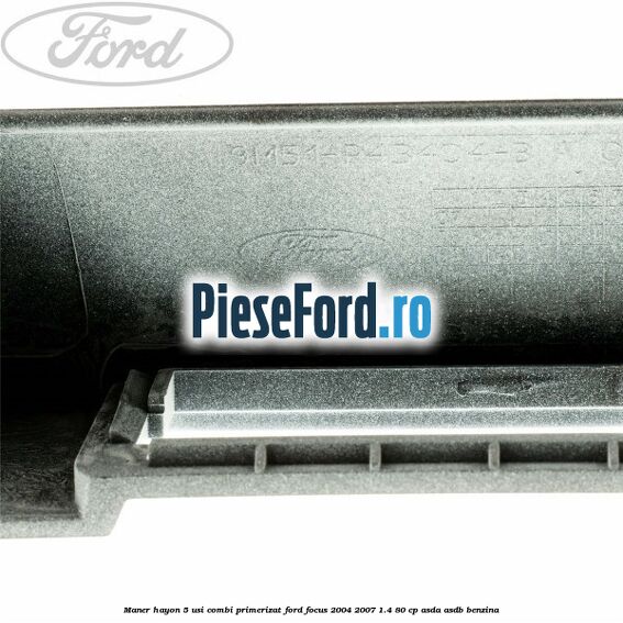 Maner hayon 5 usi combi primerizat Ford Focus 2004-2007 1.4 80 cp ASDA, ASDB benzina