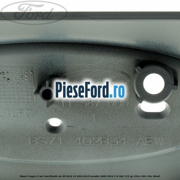 Maner hayon 5 usi hatchback an 09/2010-12/2014 Ford Mondeo 2008-2014 1.6 TDCi 115 cp T1BA, T1BB, T1BC diesel
