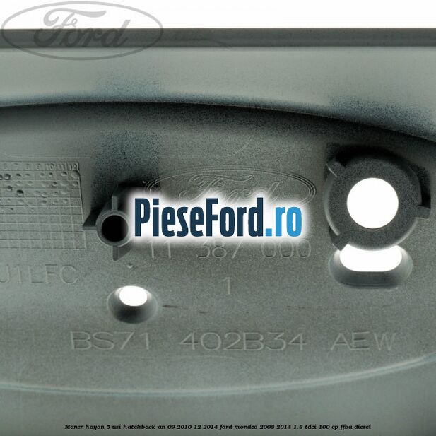Maner hayon 5 usi hatchback an 09/2010-12/2014 Ford Mondeo 2008-2014 1.8 TDCi 100 cp FFBA diesel