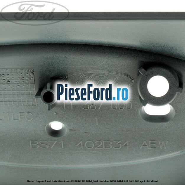 Maner hayon 5 usi hatchback an 09/2010-12/2014 Ford Mondeo 2008-2014 2.2 TDCi 200 cp KNBA diesel