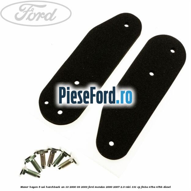 Maner hayon 5 usi hatchback an 10/2000-03/2003 Ford Mondeo 2000-2007 2.0 TDCi 131 cp FMBA, N7BA, N7BB diesel