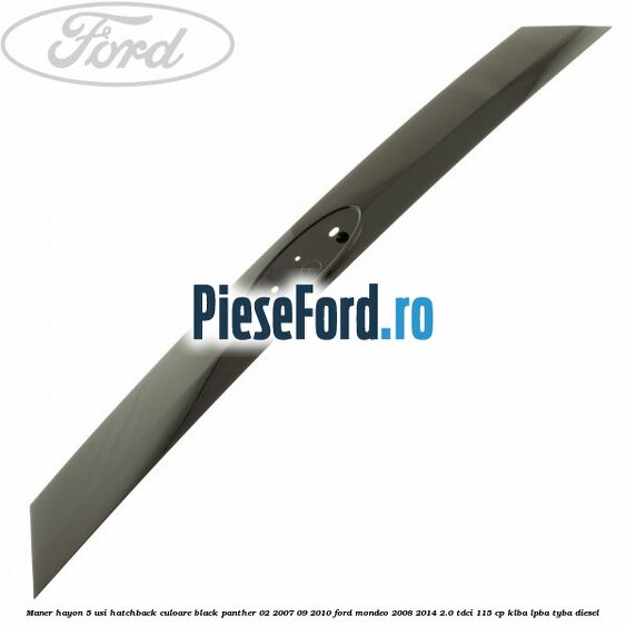 Maner hayon 5 usi hatchback culoare black panther 02/2007-09/2010 Ford Mondeo 2008-2014 2.0 TDCi 115 cp KLBA, LPBA, TYBA diesel