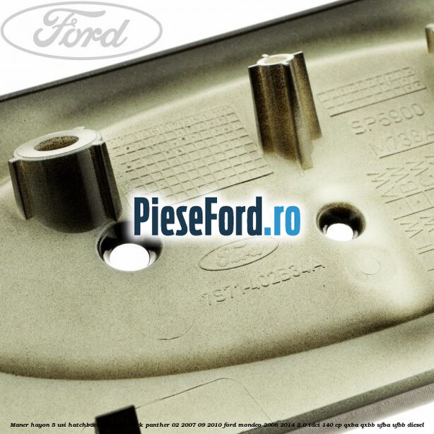 Maner hayon 5 usi hatchback culoare black panther 02/2007-09/2010 Ford Mondeo 2008-2014 2.0 TDCi 140 cp QXBA, QXBB, UFBA, UFBB diesel