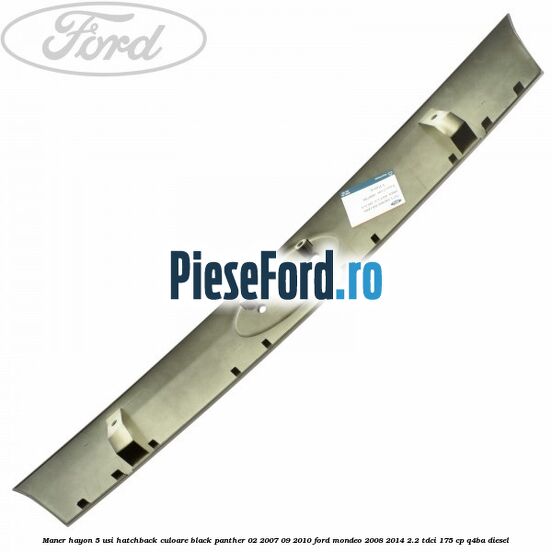 Maner hayon 5 usi hatchback culoare black panther 02/2007-09/2010 Ford Mondeo 2008-2014 2.2 TDCi 175 cp Q4BA diesel