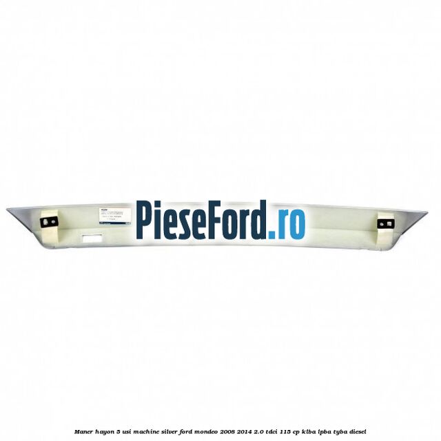 Maner hayon 5 usi machine silver Ford Mondeo 2008-2014 2.0 TDCi 115 cp KLBA, LPBA, TYBA diesel