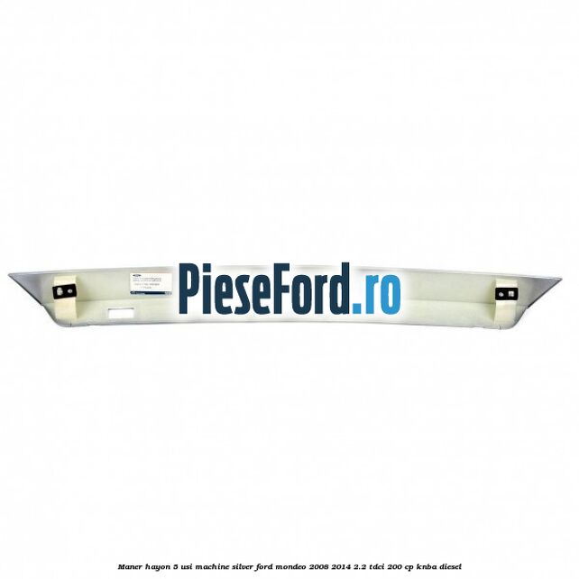 Maner hayon 5 usi machine silver Ford Mondeo 2008-2014 2.2 TDCi 200 cp KNBA diesel