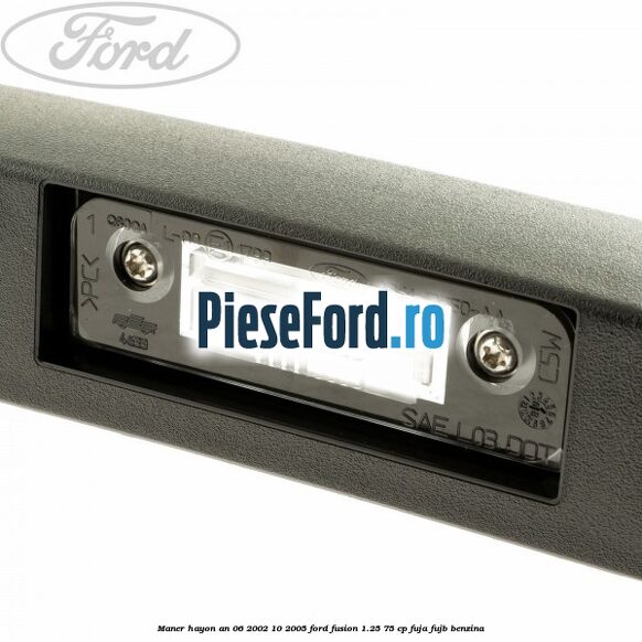 Maner hayon an 06/2002-10/2005 Ford Fusion 1.25 75 cp Maner hayon an 06/2002-10/2005 Ford Fusion 1.25 75 cp FUJA, FUJB benzina