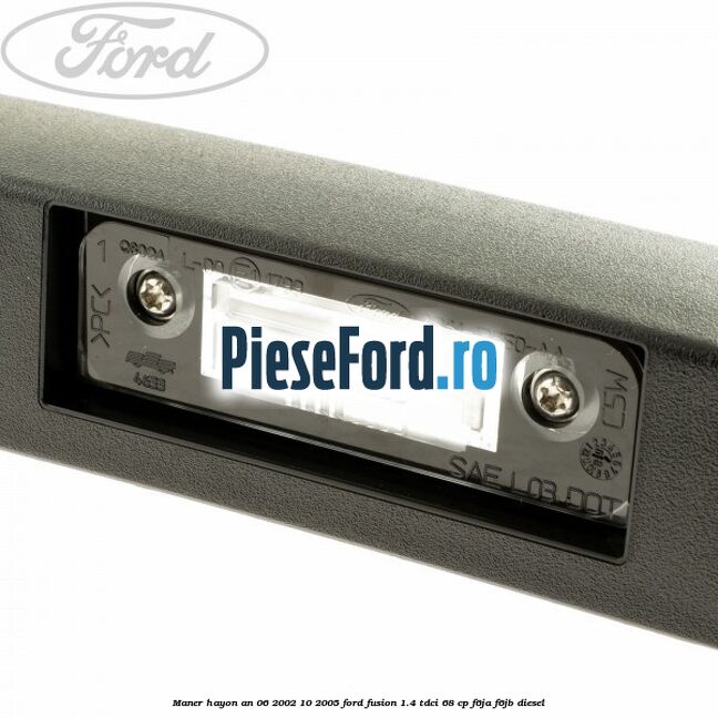 Maner hayon an 06/2002-10/2005 Ford Fusion 1.4 TDCi 68 cp F6JA, F6JB diesel