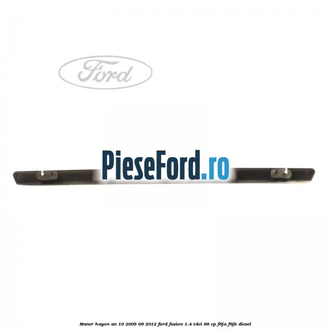 Maner hayon an 10/2005-06/2012 Ford Fusion 1.4 TDCi 68 cp F6JA, F6JB diesel
