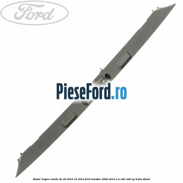 Maner hayon combi an 09/2010-12/2014 Ford Mondeo 2008-2014 2.2 TDCi 200 cp KNBA diesel