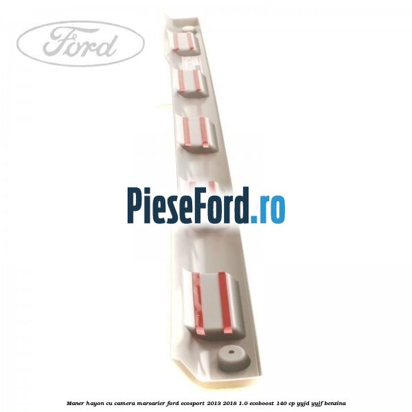 Maner hayon cu camera marsarier Ford EcoSport 2013-2018 1.0 EcoBoost 140 cp YYJD, YYJF benzina