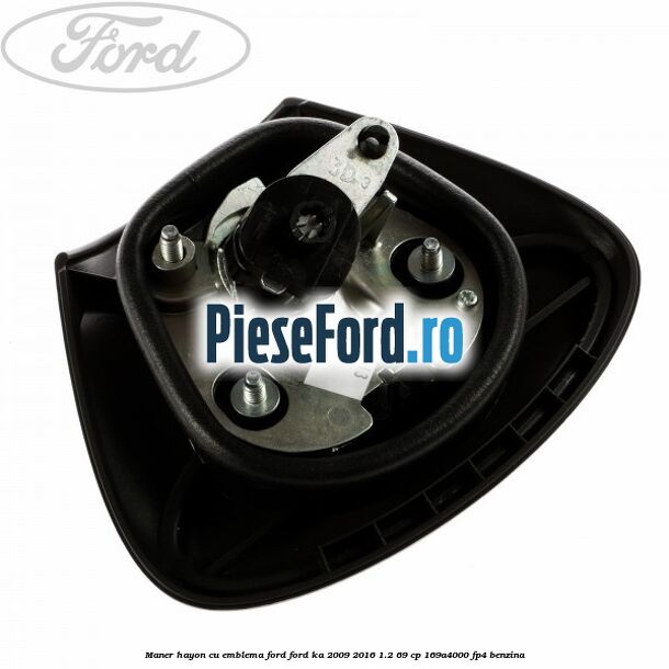 Maner hayon cu emblema Ford Ford Ka 2009-2016 1.2 69 cp 169A4000, FP4 benzina