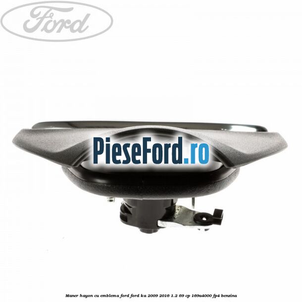 Maner hayon cu emblema Ford Ford Ka 2009-2016 1.2 69 cp 169A4000, FP4 benzina