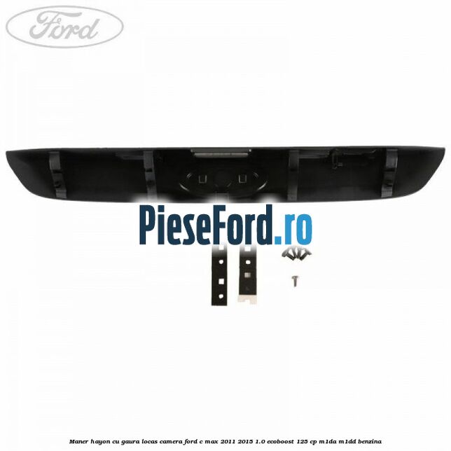 Maner hayon cu gaura locas camera Ford C-Max 2011-2015 1.0 EcoBoost 125 cp M1DA, M1DD benzina