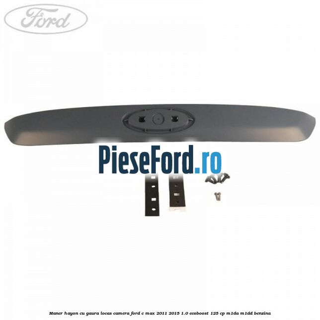 Maner hayon cu gaura locas camera Ford C-Max 2011-2015 1.0 EcoBoost 125 cp M1DA, M1DD benzina