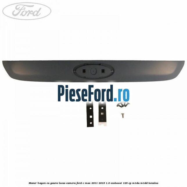 Maner hayon cu gaura locas camera Ford C-Max 2011-2015 1.0 EcoBoost 125 cp M1DA, M1DD benzina