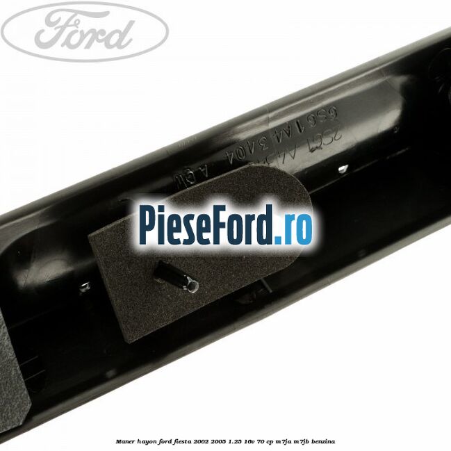 Maner hayon Ford Fiesta 2002-2005 1.25 16V 70 cp M7JA, M7JB benzina