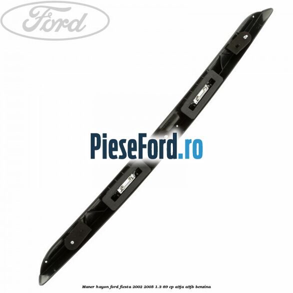 Maner hayon Ford Fiesta 2002-2005 1.3 69 cp A9JA, A9JB benzina