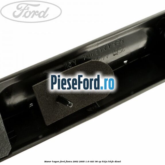Maner hayon Ford Fiesta 2002-2005 1.6 TDCi 90 cp HHJA, HHJB diesel