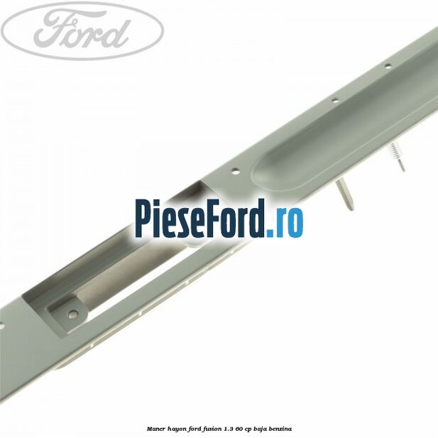 Maner hayon Ford Fusion 1.3 60 cp BAJA benzina